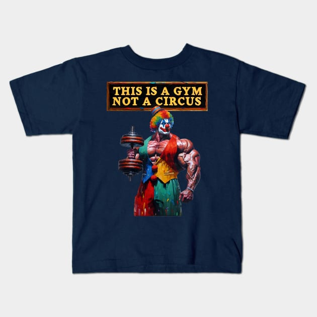 Don't be a Gym Clown Kids T-Shirt by Total 8 Yoga